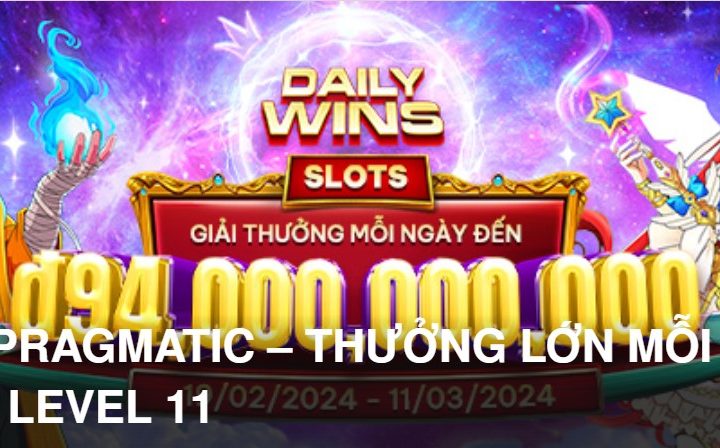 SLOT PRAGMATIC – THƯỞNG LỚN MỖI NGÀY: LEVEL 11